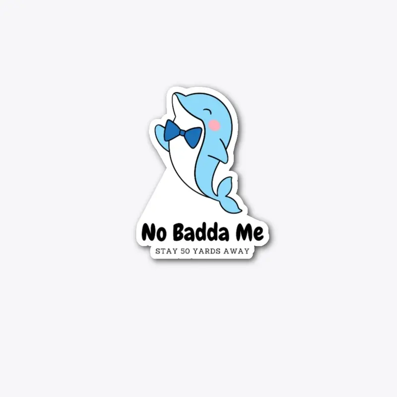 No Badda Me Dolphin Blue