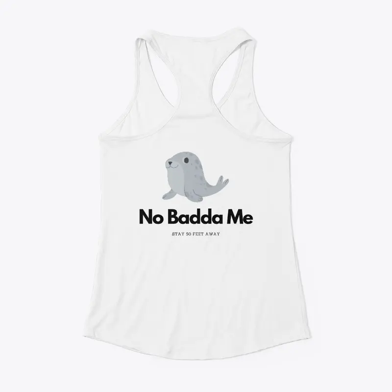 "No Badda Me" Monk Seal