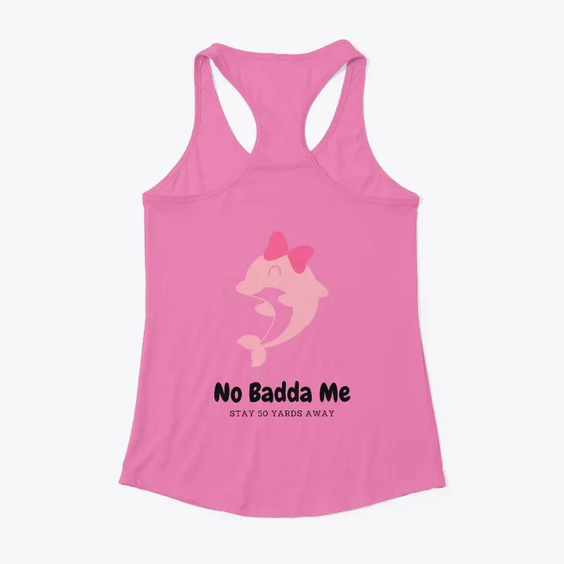 No Badda Me Dolphin Pink