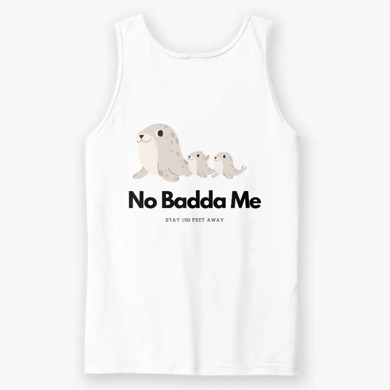 No Badda Me Mama Seal