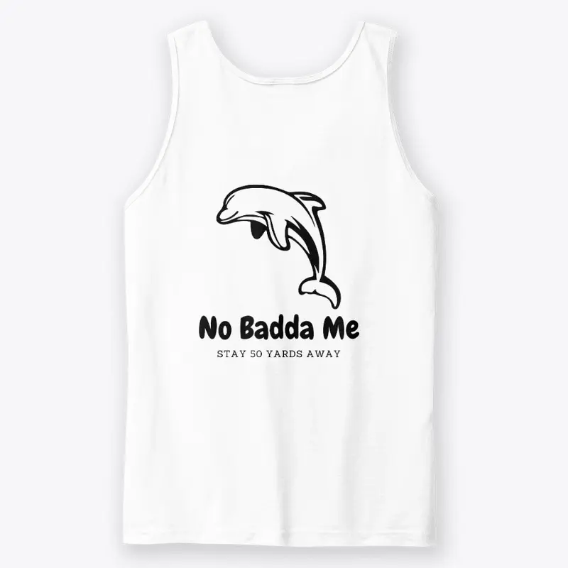 No Badda Me Dolphin