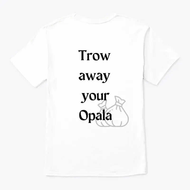 Trow Away Your Opala