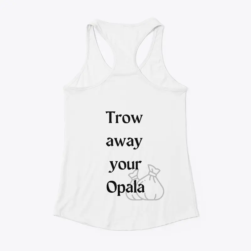 Trow Away Your Opala